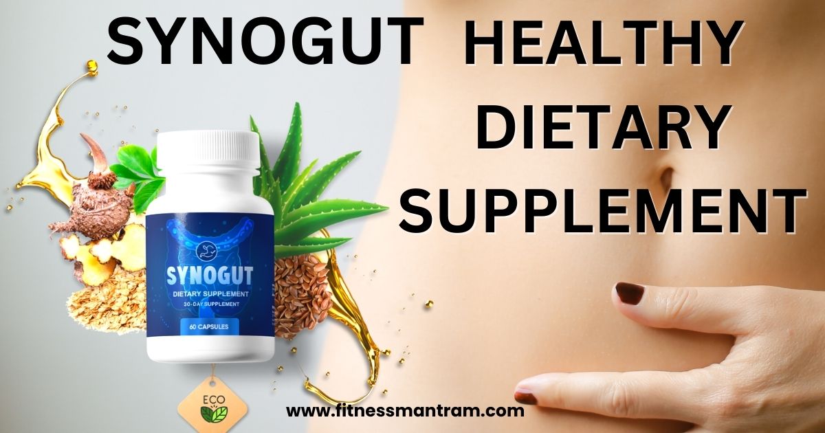 SynoGut : Easiest Way To Maintain A Healthy Digestion