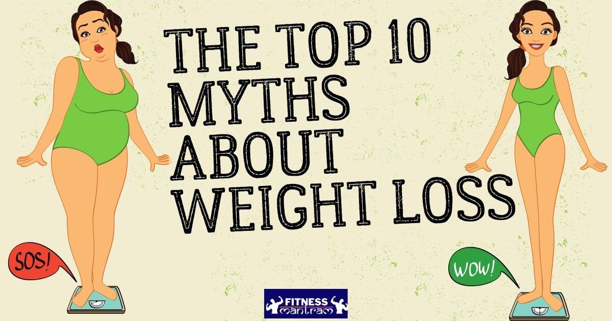 The Top 10 Myths about Weight Loss
