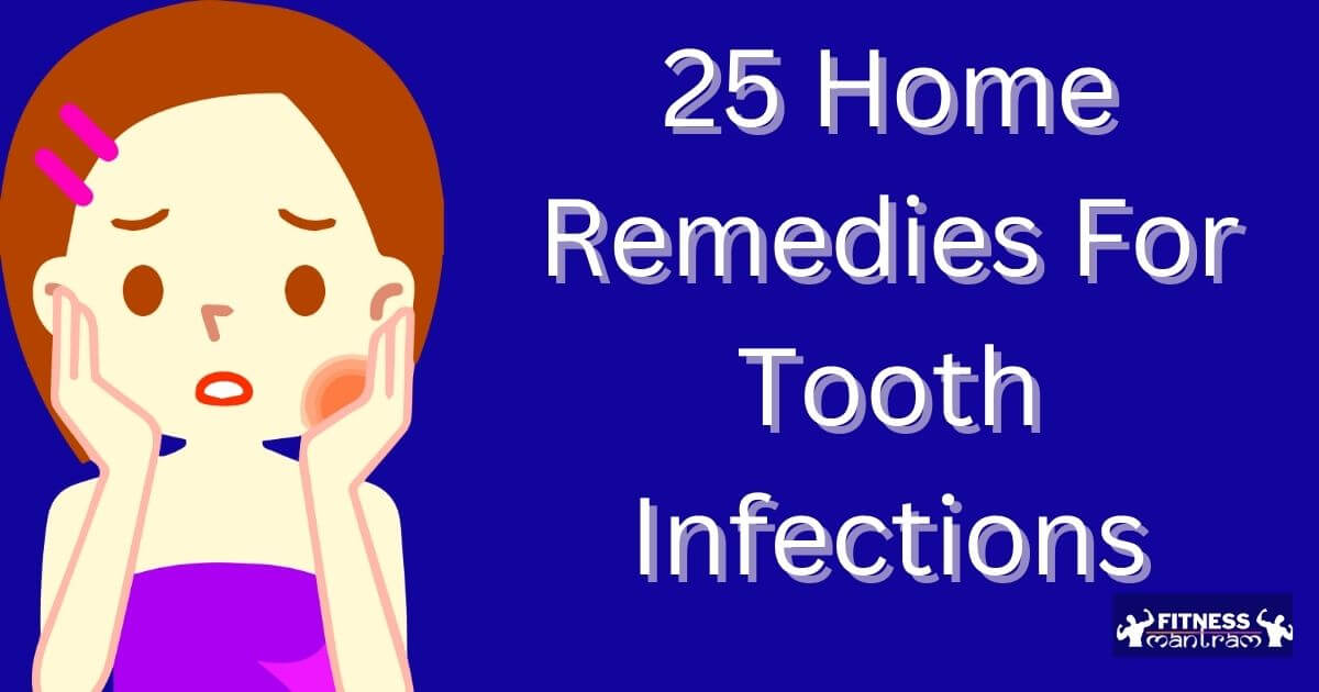 25 Home Remedies For Tooth Infections