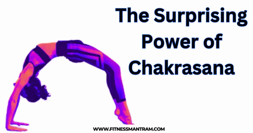 The Surprising Power of Chakrasana