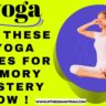 6 Yoga Poses for Memory Mastery.